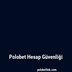 Polobet Hesap Güvenliği