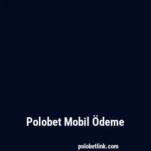 Polobet Mobil Ödeme