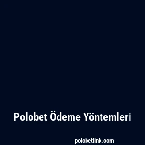 Polobet Ödeme Yöntemleri
